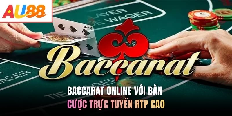 Baccarat online với bàn cược trực tuyến RTP cao