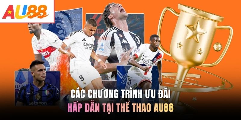 Các chương trình ưu đãi hấp dẫn tại thể thao AU88