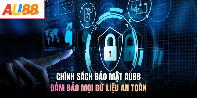Chính sách bảo mật AU88 đảm bảo mọi dữ liệu an toàn
