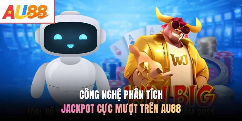 Công nghệ phân tích Jackpot cực mượt trên AU88