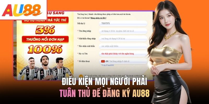 Điều kiện mọi người phải tuân thủ để đăng ký AU88