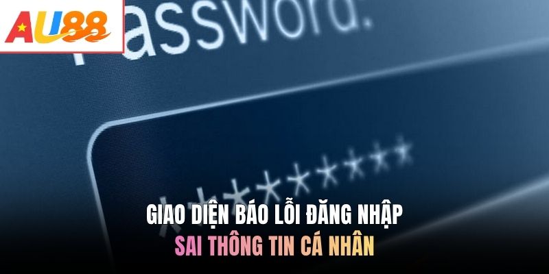 Giao diện báo lỗi đăng nhập sai thông tin cá nhân
