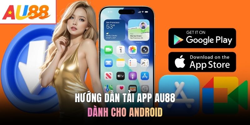 Hướng dẫn tải app AU88 dành cho Android