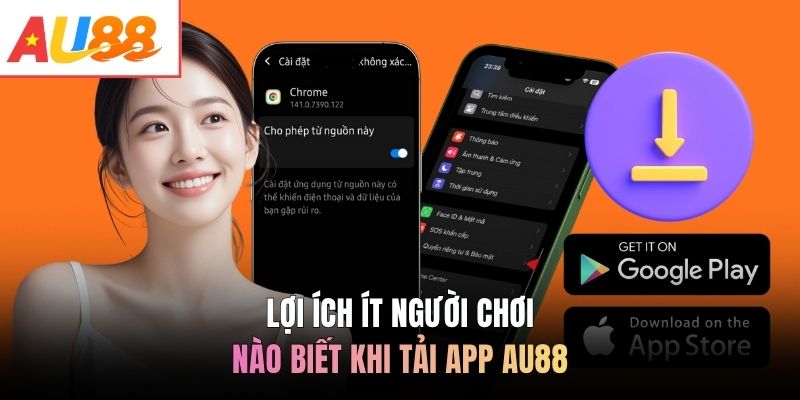 Lợi ích ít người chơi nào biết khi tải app AU88