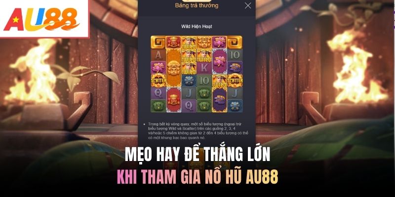 Mẹo hay để thắng lớn khi tham gia nổ hũ AU88
