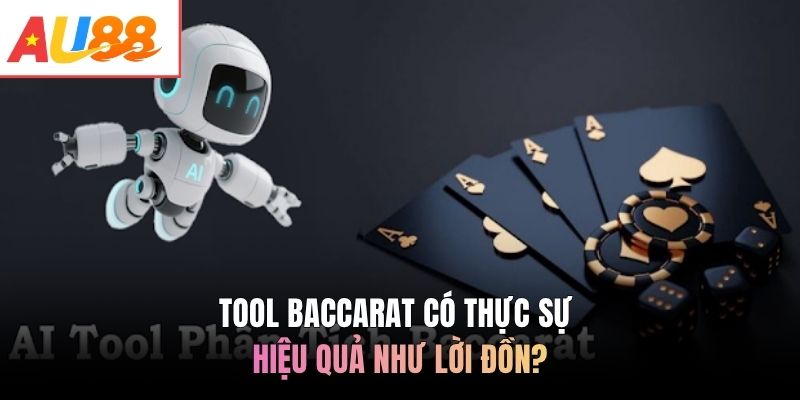 Tool baccarat có thực sự hiệu quả như lời đồn?