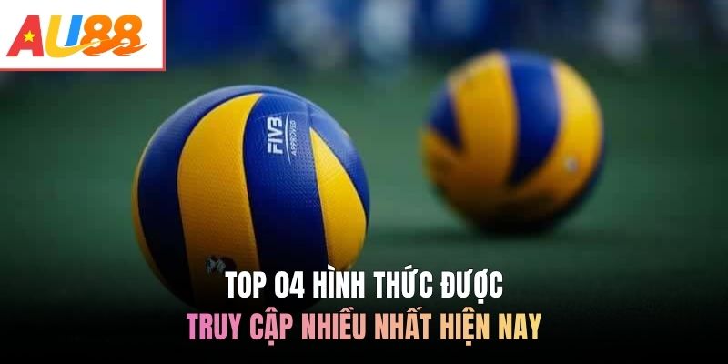 Top 04 hình thức được truy cập nhiều nhất hiện nay