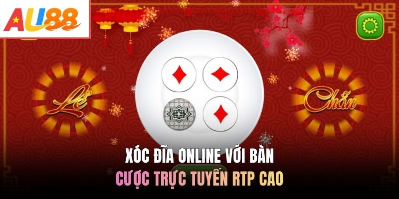 Xóc Đĩa Online với bàn cược trực tuyến RTP cao